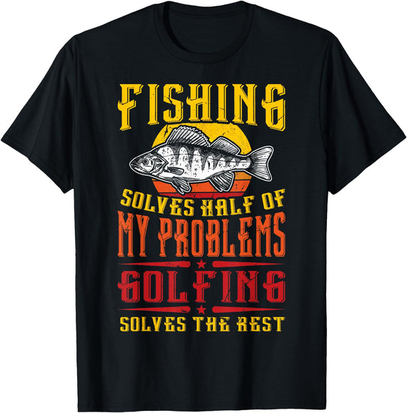 Fishing Golfing Apparel Fish Golf And Fishing Solves Half Of My Problems Golfing T-Shirt - Black