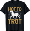 Horse Themed Shirts And Gifts For Girls Trotting Horse Equestrian Saying Hot to Trot T-Shirt - Black
