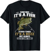 Jaption Dekun T-Shirt Co It's A Fish Other Times It's A Buzz I Always Catch Something T-Shirt - Black