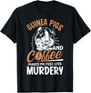 Funny Guinea Pig Gifts For Women Men Kids by DMTRY Guinea Pigs And Coffee Makes Me Feel Less Murdery T-Shirt - Black