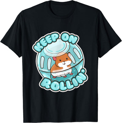 Keep On Rolling Cute Hamster Hammy Owner Pet Lover Gift T-Shirt