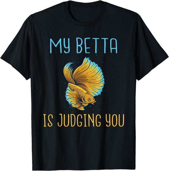 Betta Lover Gifts My Betta is Judging you Betta Fish T-Shirt - Black