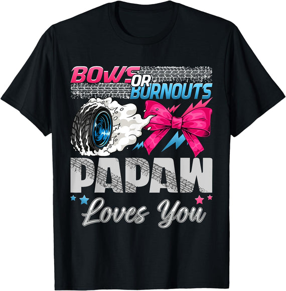 Pink Or Blue Funny Baby Gender Reveal Party Burnouts or Bows Papaw Loves You Gender Reveal Party T-Shirt - Black