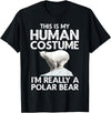 Polar Bear Gift Polar Bear Accessories & Stuff Cool Polar Bear for Men Women Human Costume Animal Halloween T-Shirt - Black