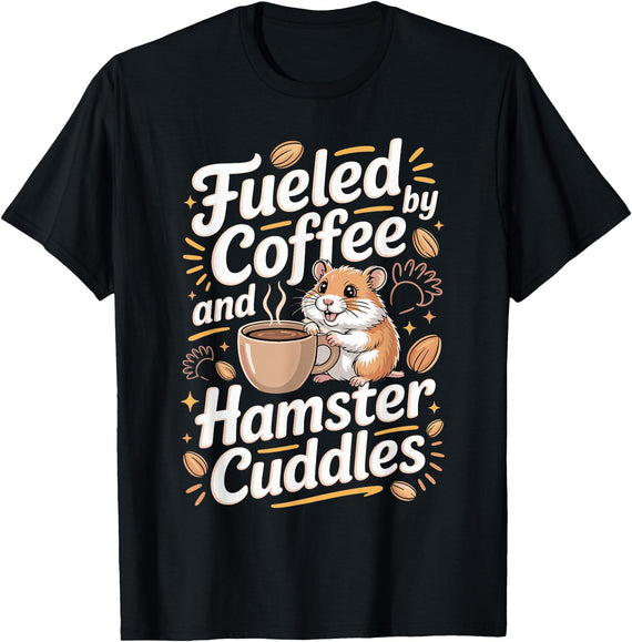 Fueled By Coffee and Hamster Cuddles Hamsters T-Shirt - Black