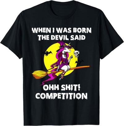 Funny halloween unicorn witch broom apparel Halloween design When I was born the devil said unicorn T-Shirt
