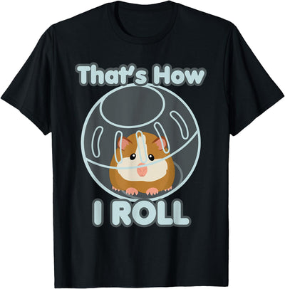 Cute Funny How I Roll Hamster Ball Cartoon T-Shirt T-Shirt