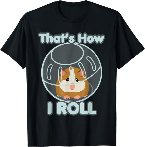 Cute Funny How I Roll Hamster Ball Cartoon T-Shirt T-Shirt - Black