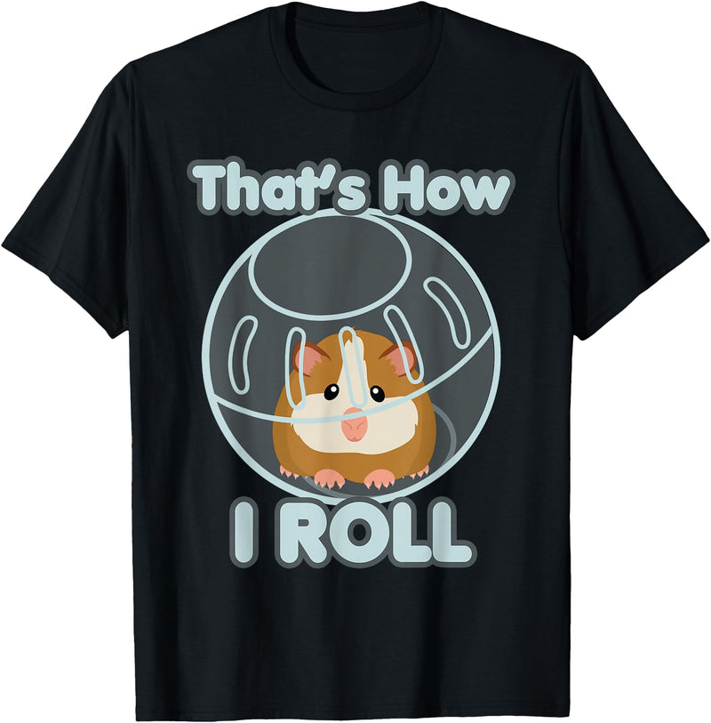 Cute Funny How I Roll Hamster Ball Cartoon T-Shirt T-Shirt - Black