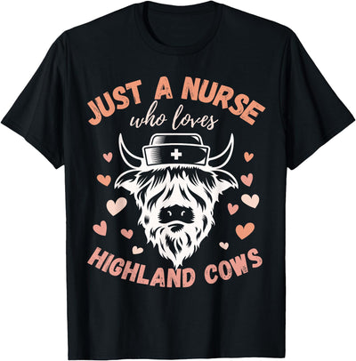 Just a Nurse Who Loves Highland Cows Cute Funny Campy T-Shirt