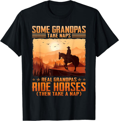 Some Grandpas Take naps Real Grandpas Ride Horses T-Shirt