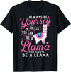 Funny Llama Shirts Always Be Yourself Unless You Can Be A Llama - Zookeeper T-Shirt - Black