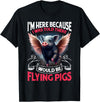 Flying Pigs FH I Was Told There Would Be Flying Pigs |||-- T-Shirt - Black