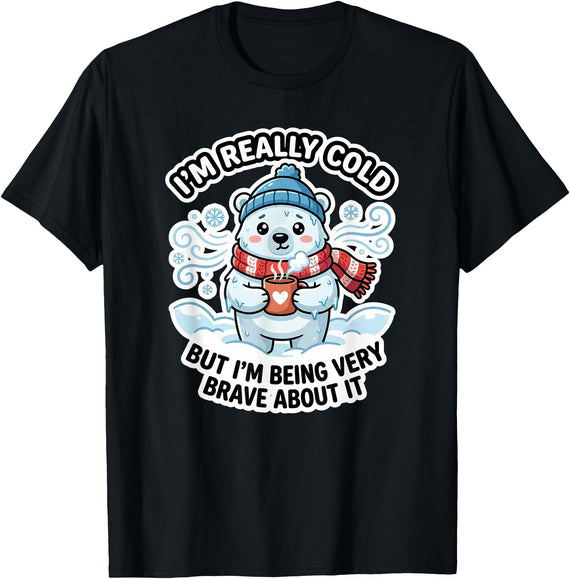 Polar Bear Brave But Cold Animal Humor Co Funny I'm Really Cold But Being Very Brave Polar Bear T-Shirt - Black