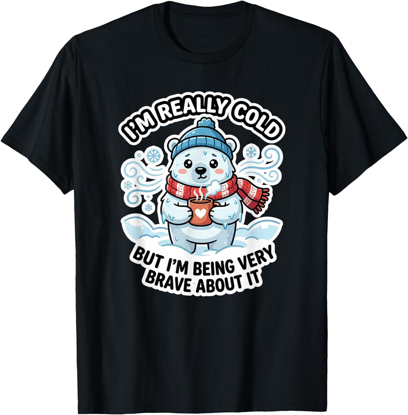 Polar Bear Brave But Cold Animal Humor Co Funny I'm Really Cold But Being Very Brave Polar Bear T-Shirt - Black
