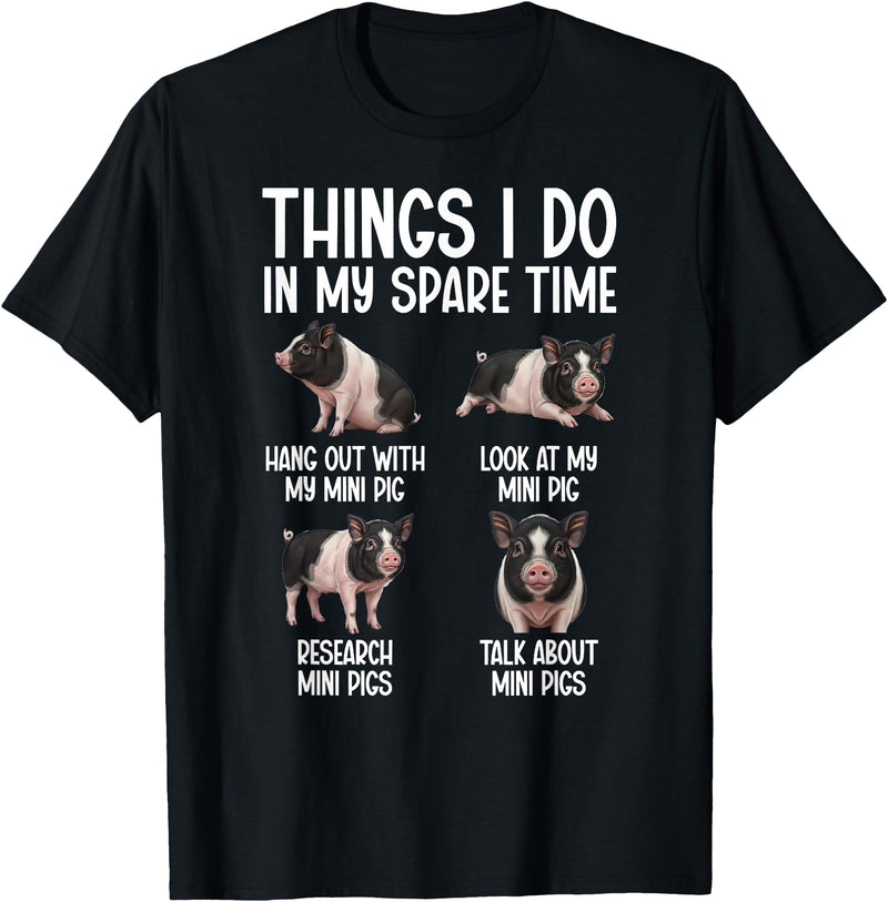Funny Mini Pigs For Mini Pig Lover Things I Do Mini Pig Lover Mini Pigs T-Shirt - Black