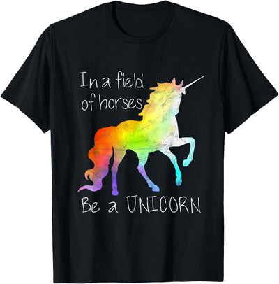 Adorable Tees In A Field Of Horses Be A Unicorn Inspirational Shirt T-Shirt