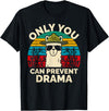 Only You Can Prevent Drama Llama Funny Meme Joke Only You Can Prevent Drama Llama Camping Camp Lover Camper T-Shirt - Black