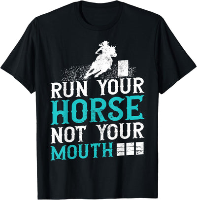 Horse Barrel Racing Tees Horse Barrel Racing Run your horse not your mouth T-Shirt