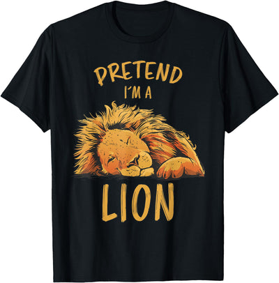 Pretend Im A Lion Design Lion Sleeping Zoo Safari Lions T-Shirt