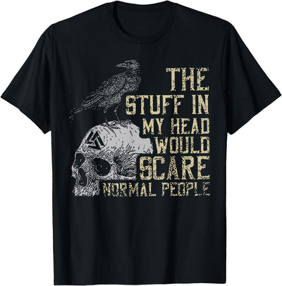 Funny The Stuff In My Head Tee Shirt The Stuff In My Head Would Scare Normal People T-Shirt