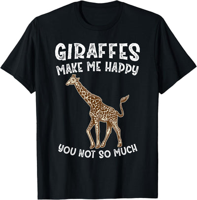Giraffes Make Me Happy You Not So Much T-Shirt
