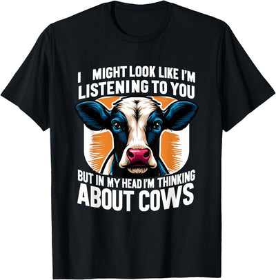 Cow Lover I Might Look Like I'm Listening to You Cows Cow T-Shirt