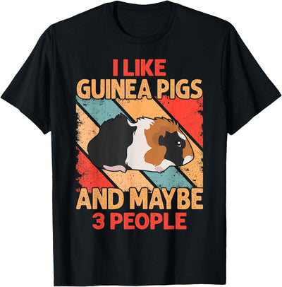 I Like Guinea Pigs And Maybe 3 People T-Shirt