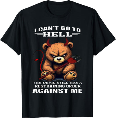 I Can't Go to Hell The Devil Still Has A Restraining Order T-Shirt
