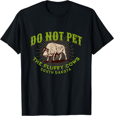 Pet the Fluffy Cows South Dakota Quote Funny Bison T-Shirt