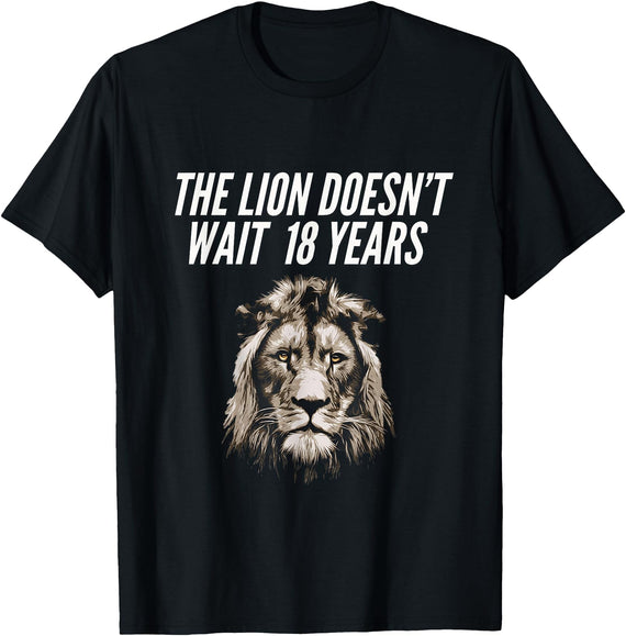 Funny Lion Meme The Lion Doesn't Wait 18 Years gen z Alpha T-Shirt - As Pictured