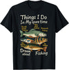 Funny Quote Fishing Fisherman Men Women Kids Gifts Things I Do In My Spare Time Funny Dream About Fishing Lover T-Shirt - Black
