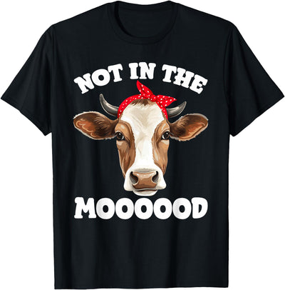 Talk to Me Designz Not in the Mood Sarcastic Heifer Dairy T-Shirt