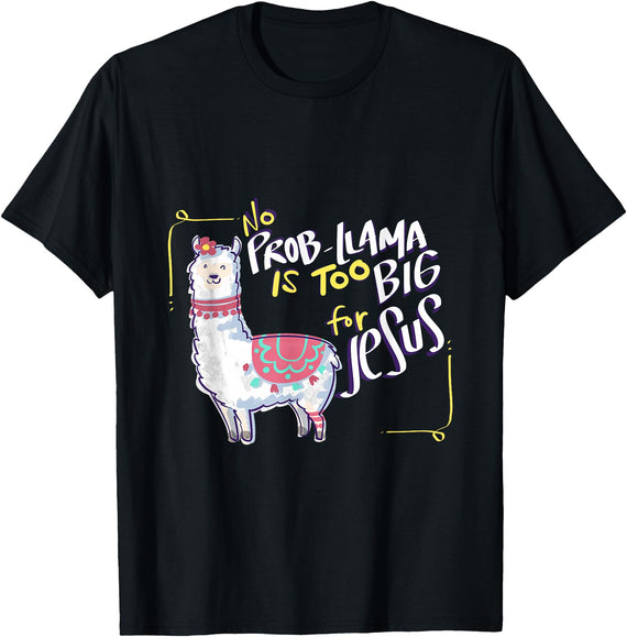 Christian and Jesus apparel - no probllama Design No Prob Llama is Too Big for Jesus Gift Idea T-Shirt - Black