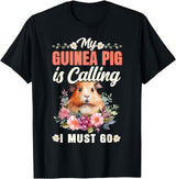 Cute Guinea Pig Lover HD0 Guinea Pig My Guinea Pig Is Calling And I Must Go T-Shirt - Black