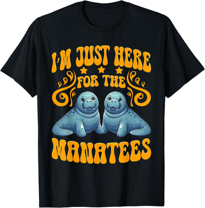 Manatee Sea Cows Apparels I'm Just Here for the Manatees T-Shirt