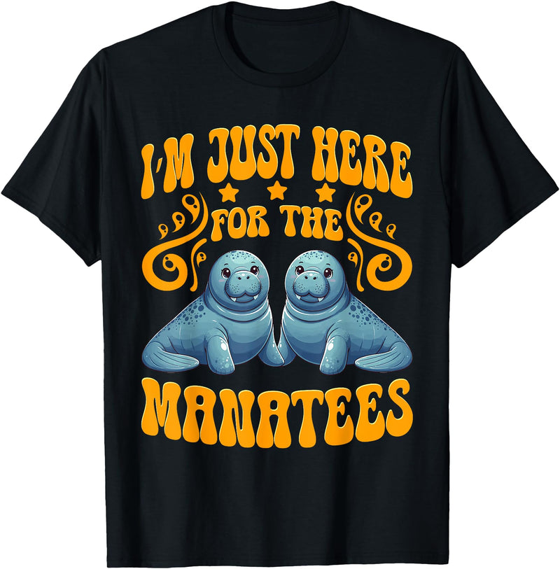 Manatee Sea Cows Apparels I'm Just Here For The Manatees Manatees Lover Sea Cows T-Shirt - Black