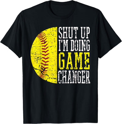 Father's Day Apparel Funny Softball Dad Shut Up I'm Doing Game Changer Funny Baseball Player T-Shirt