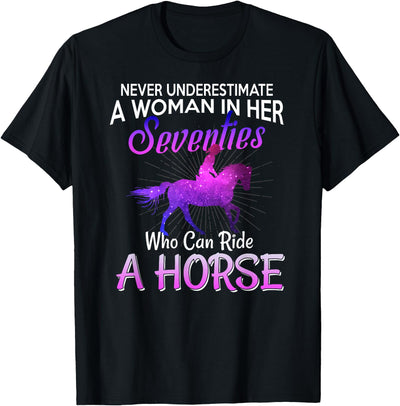Horse t shirt A Woman In Her Seventies Who Can Ride Horse T-shirt Gift T-Shirt