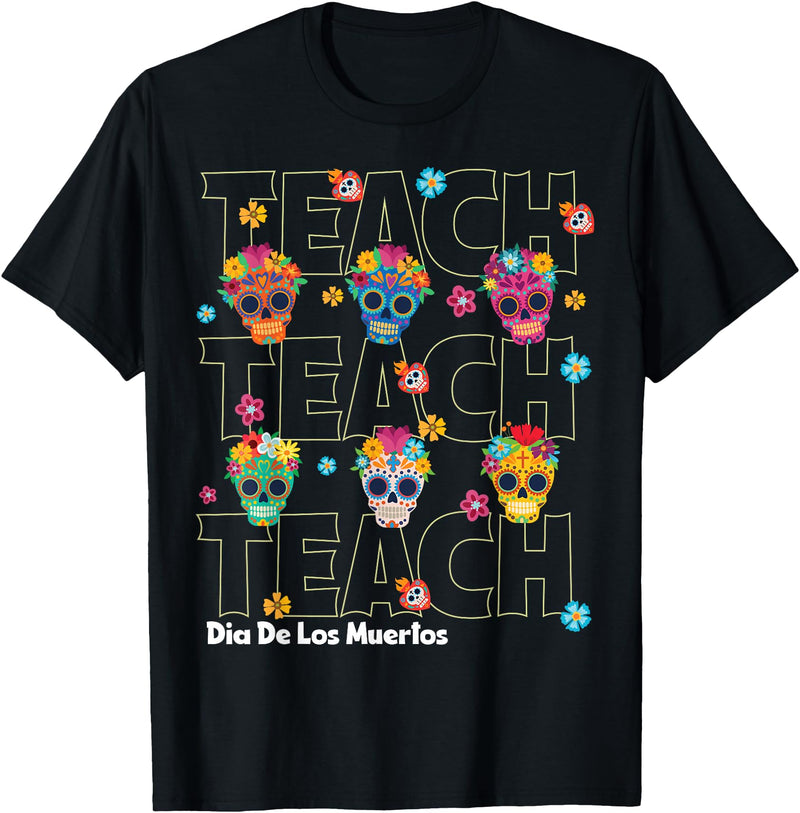 Dia De Los Muertos Day of the dead Tee Teacher Dia De Los Muertos Day Of The Dead Sugar Skull Teacher T-Shirt - As Pictured