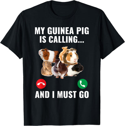 Furry Potato Pets My Guinea Pig Calls and I Must Go T-Shirt