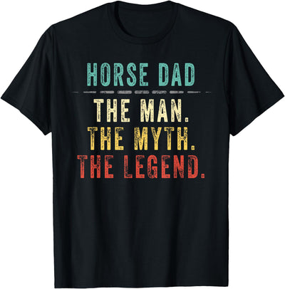 Horse Dad Fathers Day Gift Horse Dad Man Myth Legend T-Shirt