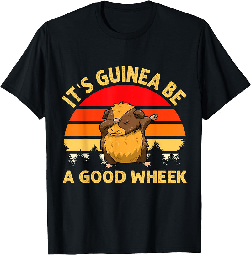 Cute and funny guinea pig gifts Funny Guinea Pig Gifts For Women Men Kids by DMTRY Its Guinea Be A Good Wheek T-Shirt - Black
