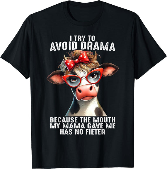 Funny Cow I Try To Avoid Drama Tee Shirt Cow I Try To Avoid Drama Because The Mouth My Mama Gave Me T-Shirt - Black