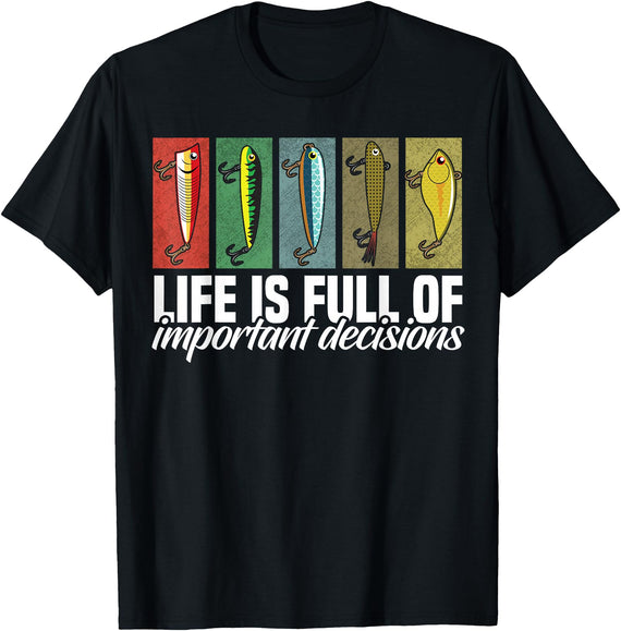 Fishing Shirts and Fishing Gifts For Fishers Funny Fishing Lures Life is Full of Important Decisions T-Shirt - Black