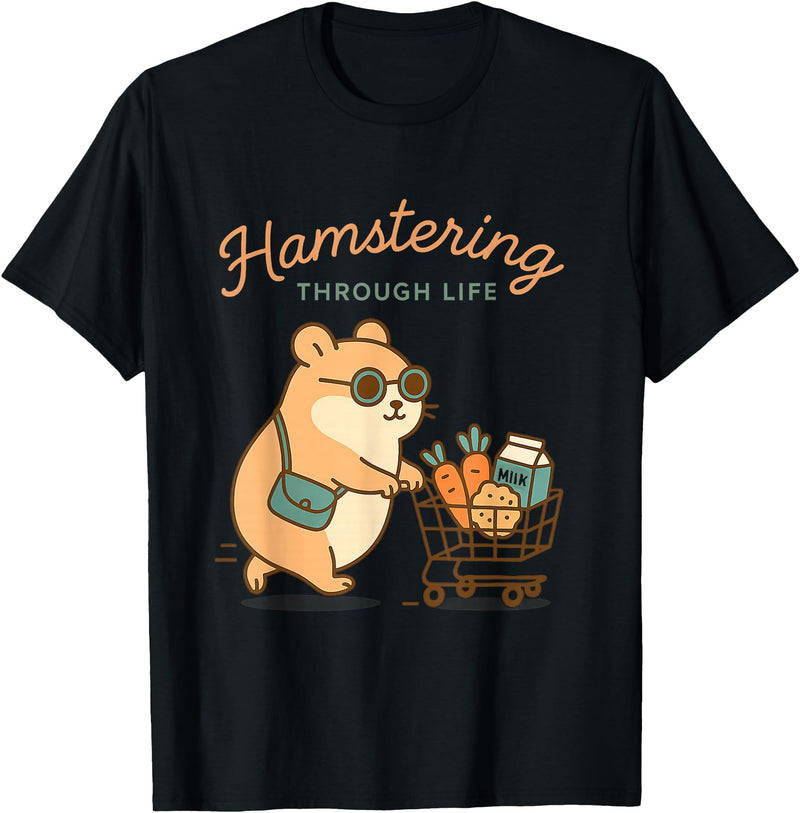 Hamstering Through Life Cute Hamster Tee - Hamster Owner T-Shirt - Black
