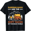 Hiking Gifts For Hikers And Campers Sleeping Bags Are The Soft Tacos Of The Bear Funny Camping T-Shirt - Black