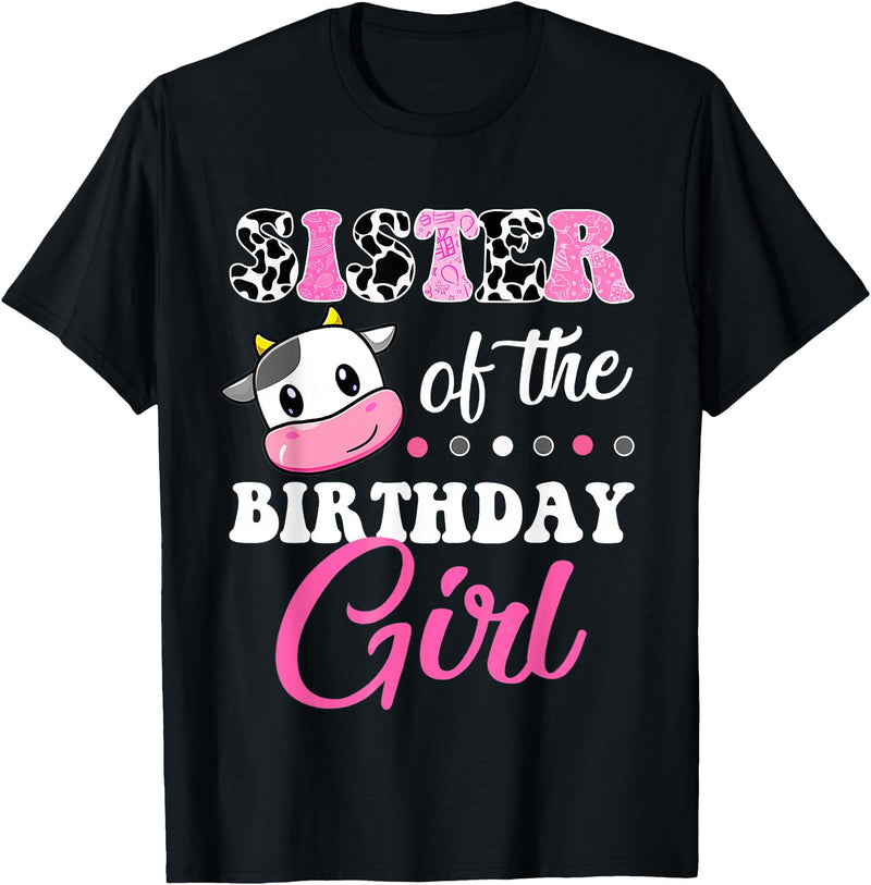 Cow Lover Birthday Men Women Kids Shirts & Gifts Sister of The Birthday Girl Farm Cow Matching Family Shirt T-Shirt - Black