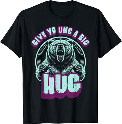 Uncle Grizzly Bear Hug s Give Yo UNC A Big Hug T-Shirt