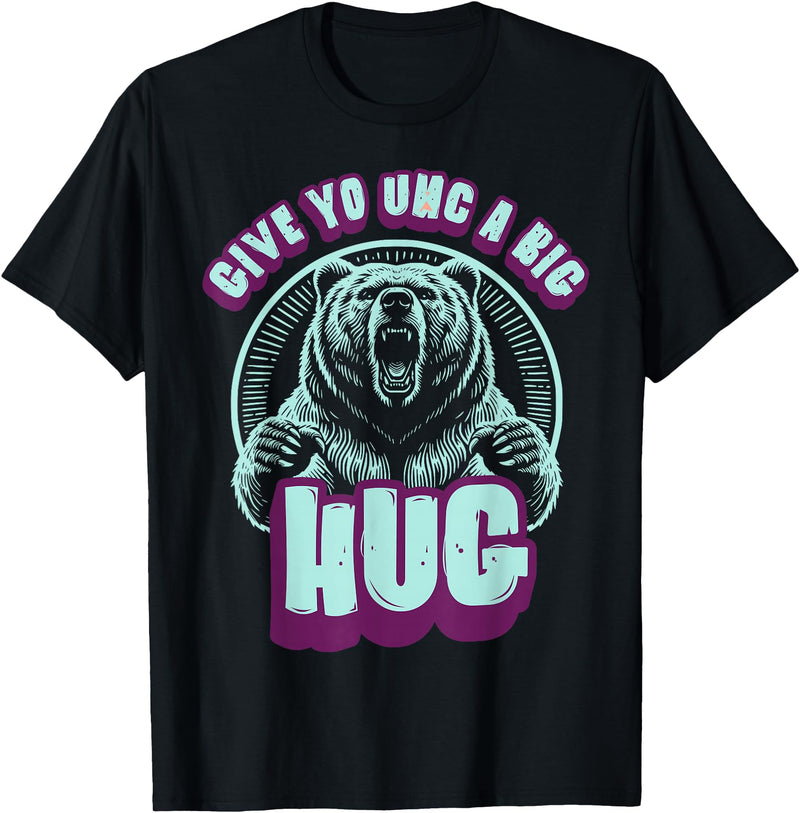Playful Grizzly Bear s Family Hugs Co. Uncle Grizzly Bear Hug s Give Yo UNC A Big Hug T-Shirt - Black